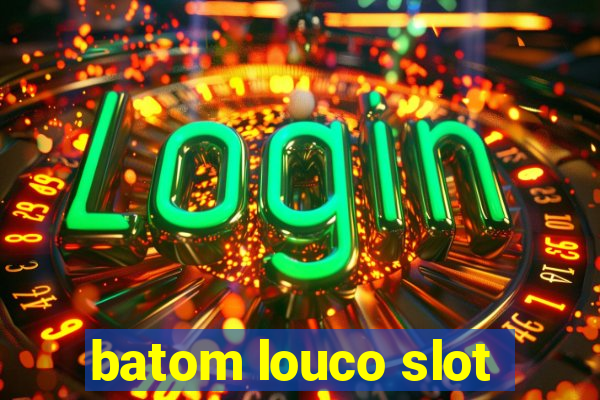 batom louco slot