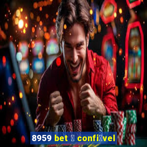 8959 bet 茅 confi谩vel