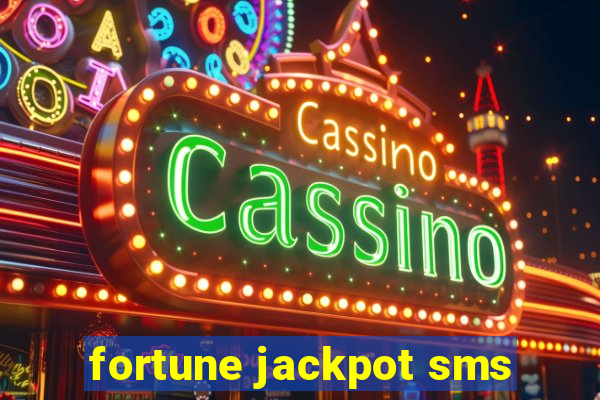 fortune jackpot sms