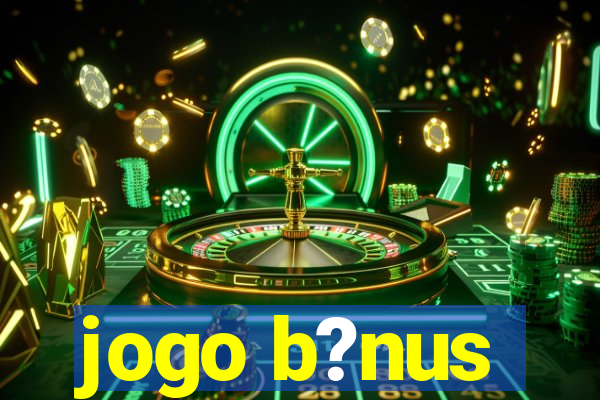 jogo b?nus