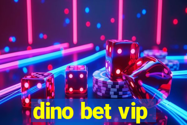 dino bet vip