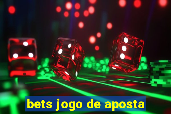 bets jogo de aposta