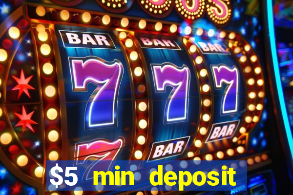 $5 min deposit online casino