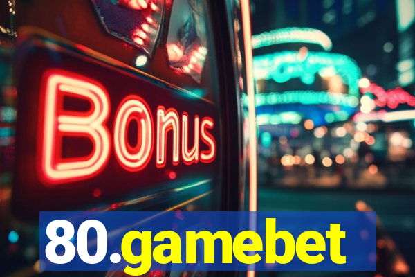 80.gamebet