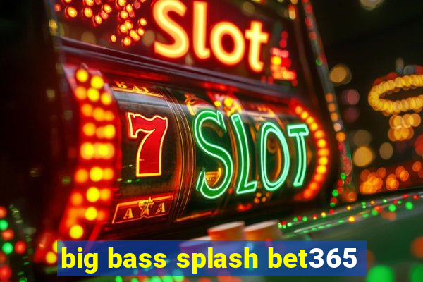 big bass splash bet365