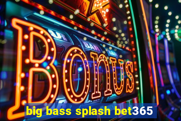 big bass splash bet365