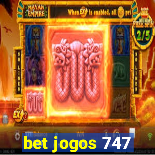 bet jogos 747