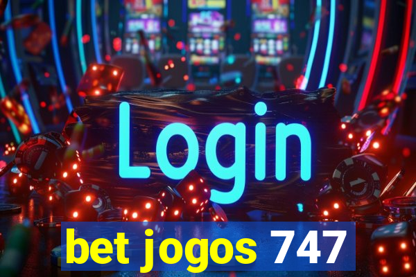 bet jogos 747