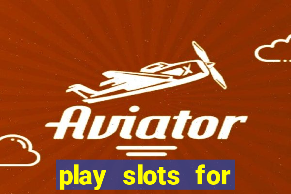 play slots for free no downloads