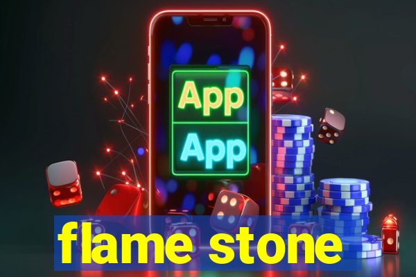 flame stone