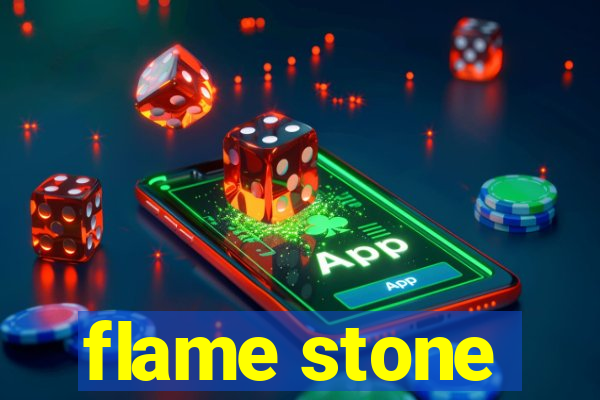 flame stone