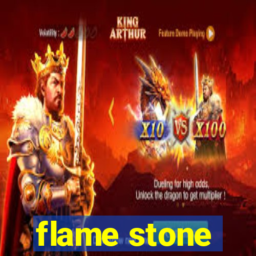 flame stone