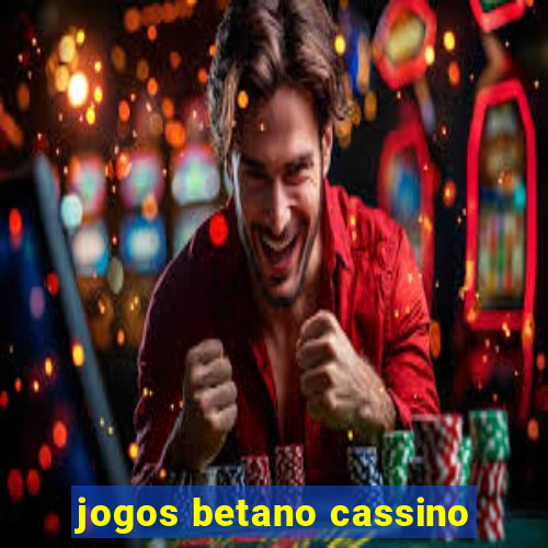 jogos betano cassino