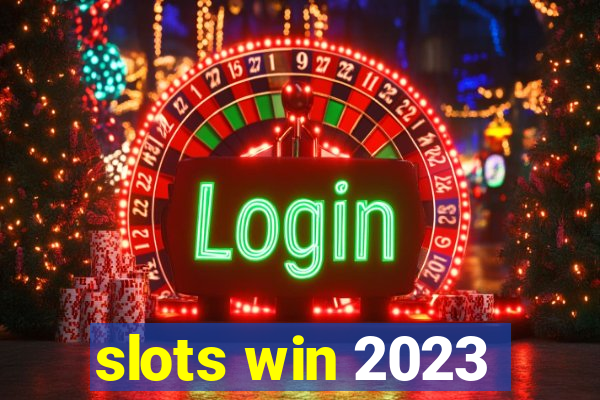 slots win 2023