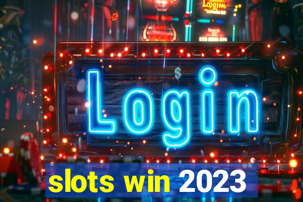 slots win 2023