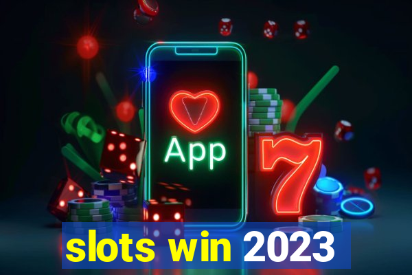 slots win 2023