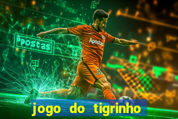 jogo do tigrinho que ganha b?nus