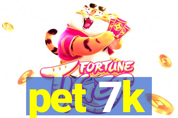 pet 7k