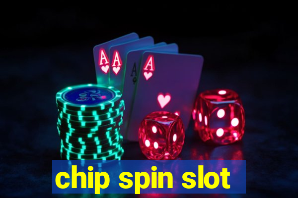 chip spin slot