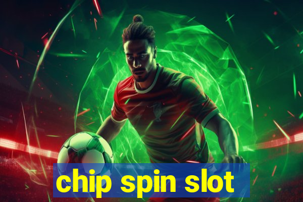 chip spin slot