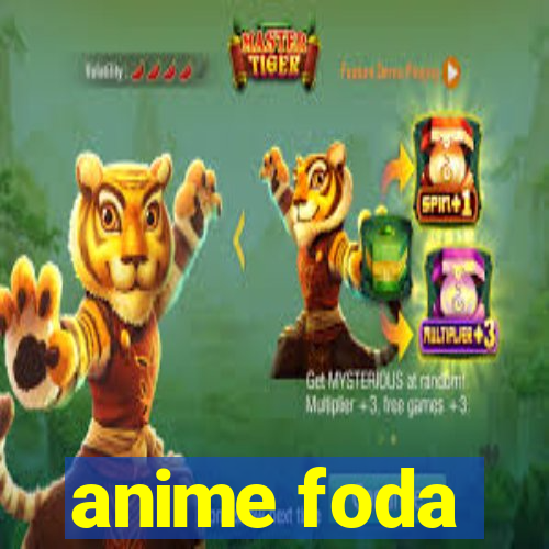 anime foda