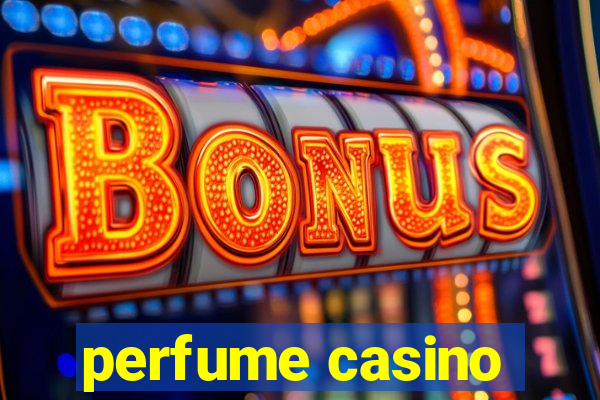 perfume casino