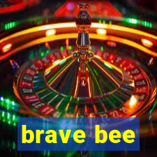 brave bee