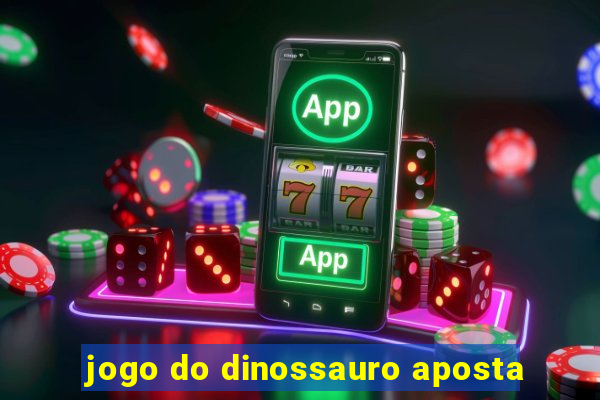 jogo do dinossauro aposta