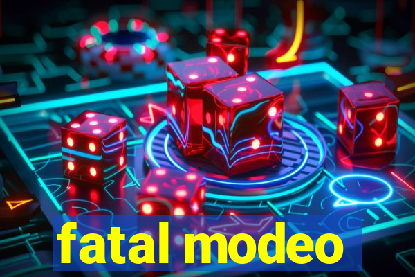 fatal modeo