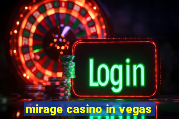 mirage casino in vegas