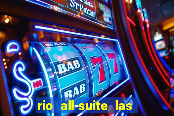 rio all-suite las vegas hotel & casino