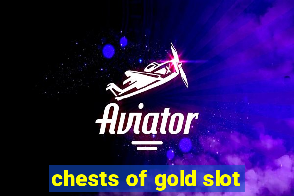 chests of gold slot