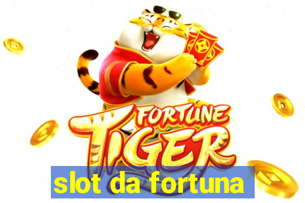 slot da fortuna