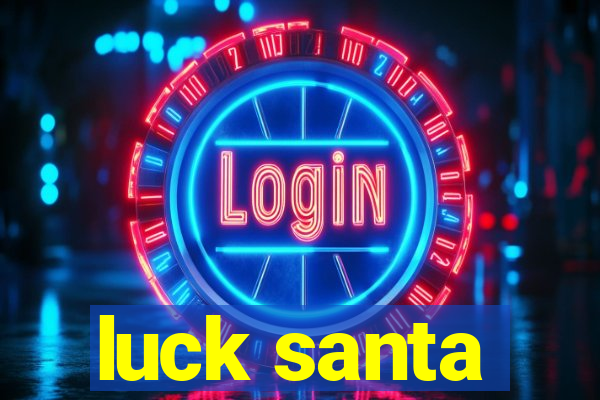 luck santa