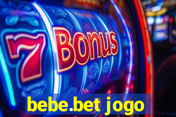 bebe.bet jogo