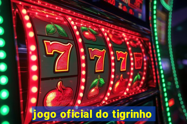 jogo oficial do tigrinho