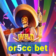 or5cc bet