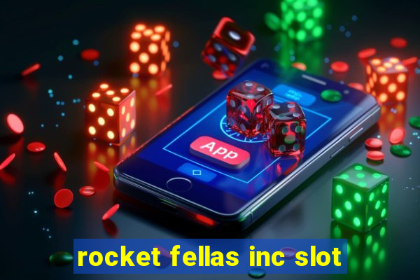 rocket fellas inc slot