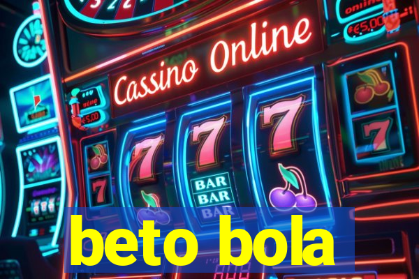 beto bola