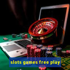 slots games free play