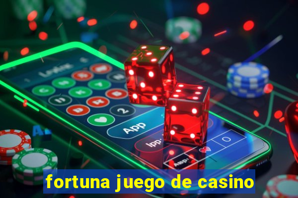 fortuna juego de casino