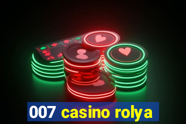 007 casino rolya