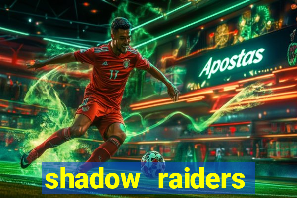 shadow raiders multimax review