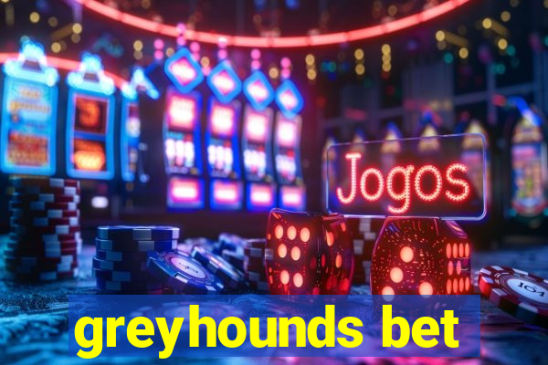 greyhounds bet