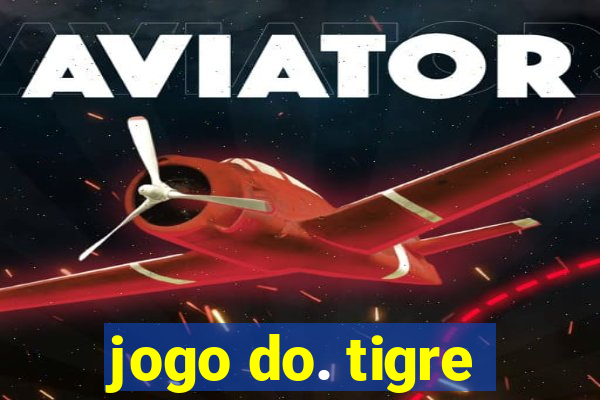 jogo do. tigre