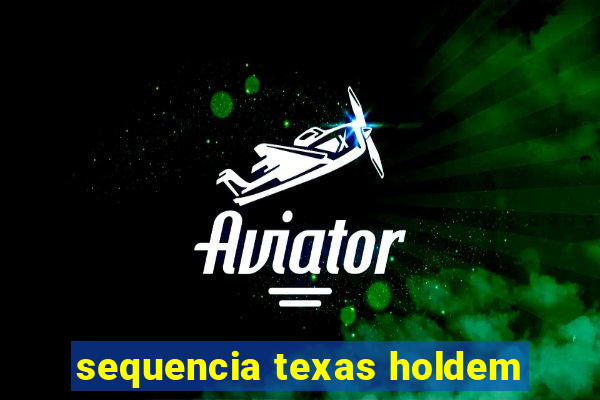 sequencia texas holdem