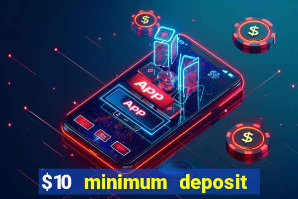 $10 minimum deposit casino usa