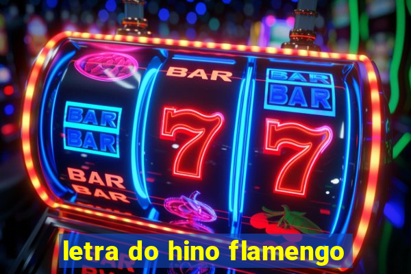 letra do hino flamengo