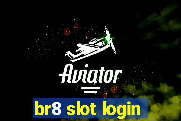 br8 slot login