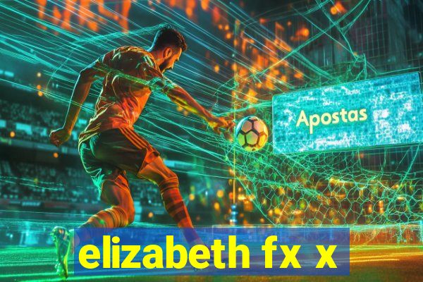 elizabeth fx x